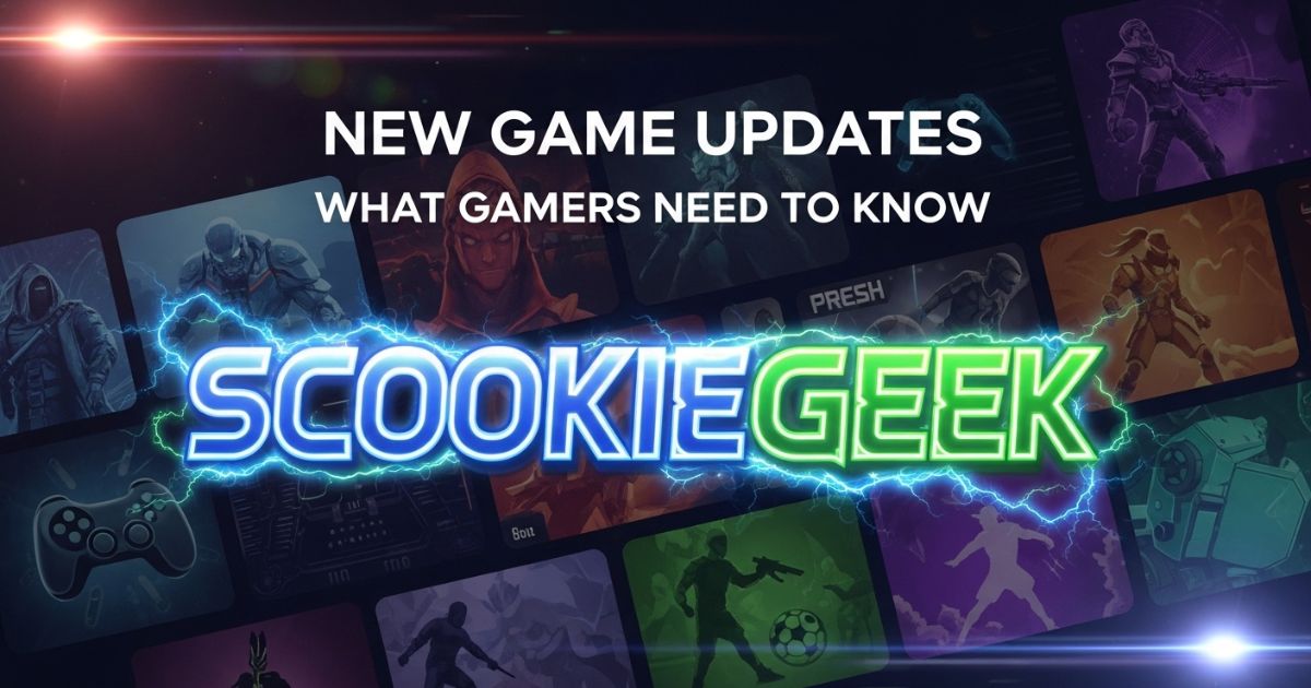 New Game Updates Scookiegeek